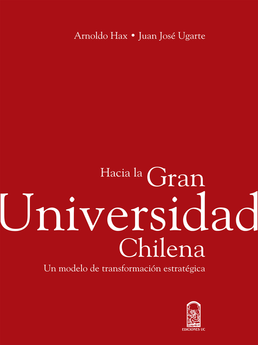 Title details for Hacia la Gran Universidad Chilena by Arnoldo Hax - Available